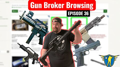 GunBroker Browsing Episode 36
