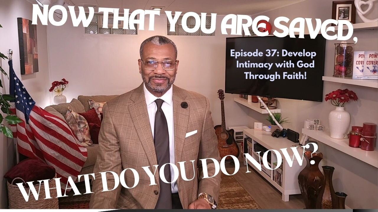 TDCM Dev Series: Now that you are saved, what do you do now? Pt 37: Intimacy with God through faith!