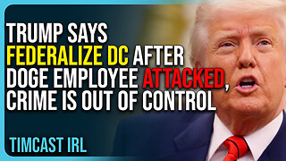 Trump Says FEDERALIZE DC After DOGE Employee ATTACKED, Crime Is OUT OF CONTROL