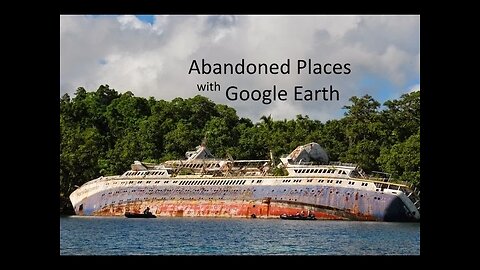 Google Earth - Episode 3 - Abandoned Places - Part 2