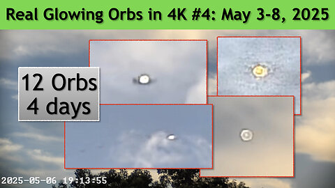Real Glowing Orbs in 4K #4 May 3-8, 2025, Wash. DC.
