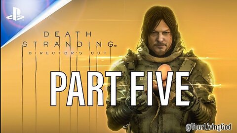 Death Stranding ( Directors Cut ) ᕈS5 🎮:CAMPAIGN RUN : PART FIVE