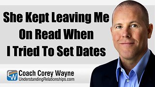 She Kept Leaving Me On Read When I Tried To Set Dates