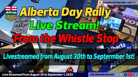 FreedomCalendar.net TV #04B: Alberta Day Rally Stream (Day 3 and Final Day)