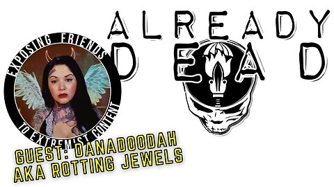 NWJ715- Already Dead w/Dana DooDah