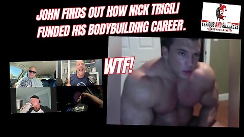 John Finds Out how Nick Trigili Funded his Bodybuilding Career. WTF!