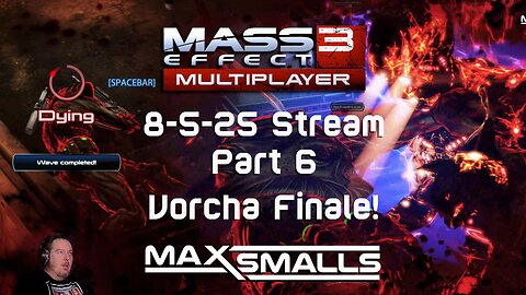 Vorcha Finale! Mass Effect 3 Multiplayer 8/5/2025 Stream Pt6