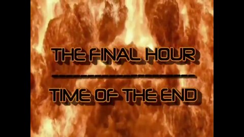 The Final Hour: Time of the End