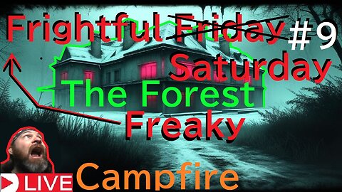 Freaky Frightful Friday(Saturday camping) Live #9 the forest (horror game livestream)