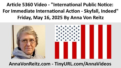 International Public Notice: For Immediate International Action - Skyfall, Indeed. By Anna Von Reitz