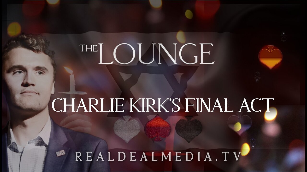 The Lounge 'Charlie Kirk's Final Act'