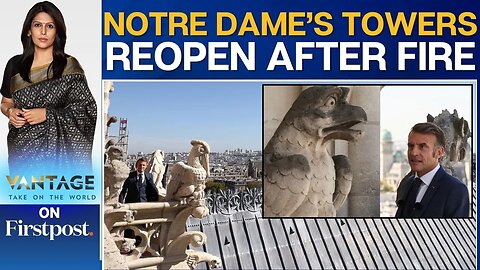 Macron Tours Newly Restored Bell Towers of Notre Dame Cathedral | Vantage with Palki Sharma | N18G