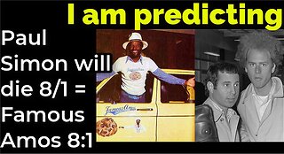 I am predicting: Paul Simon will die 8/1 = Famous Amos 8:1 (pt 5)