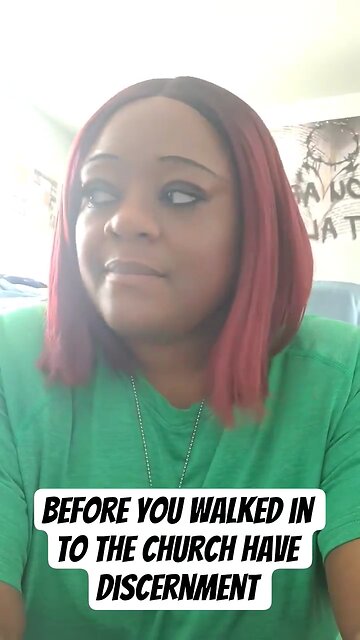 Before you walked in to the Church have Discernment