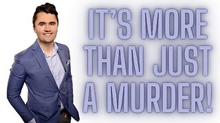 Charlie Kirk - It's More Than Just A Murder!