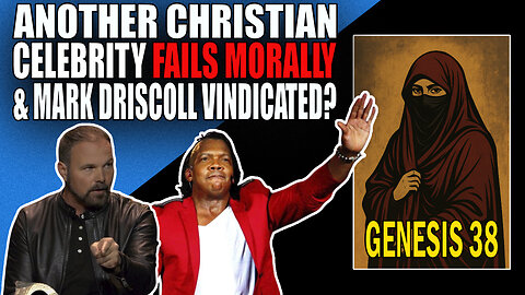 Newsboys Frontrunner fails morally & Mark Driscoll Vindicated | Bible Study: Gen 39
