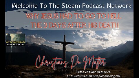 Why Jesus Had to Go To HELL the 3 Days after his Death.