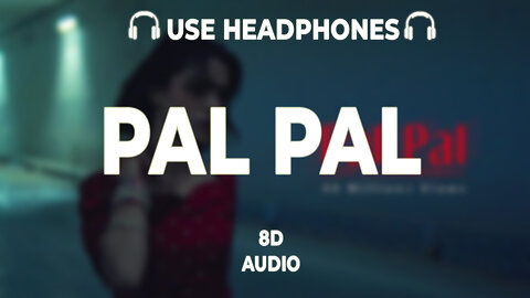 Pal Pal :8D MUSIC | Afusic |8D Ash Music