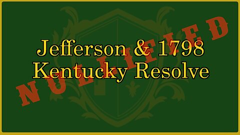 🟢 Thomas Jefferson's Kentucky Resolution of 1798; States can and SHOULD nullify the fed 🟢