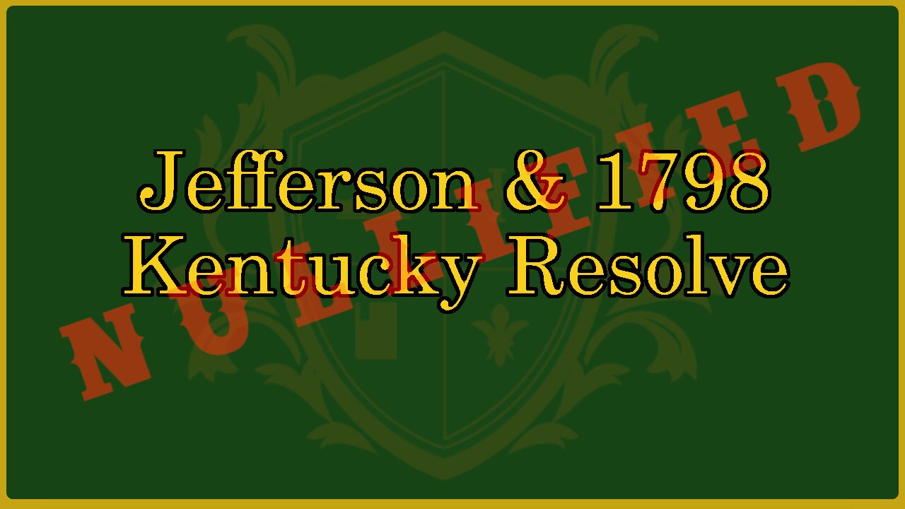 🟢 Thomas Jefferson's Kentucky Resolution of 1798; States can and SHOULD nullify the fed 🟢