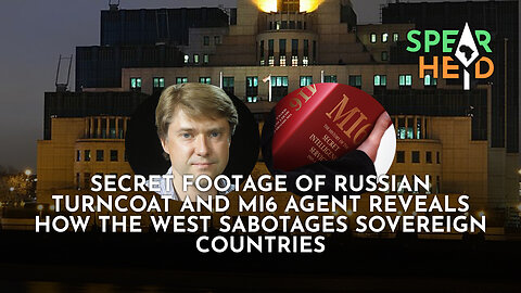 Secret Footage Of Russian Turncoat And MI6 Agent Reveals How The West Sabotages Sovereign Countries