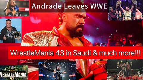 Andrade Leaves WWE, WrestleMania 43 In Saudi Arabia, Jey Uso Turning Heel, John Cena's Last Match