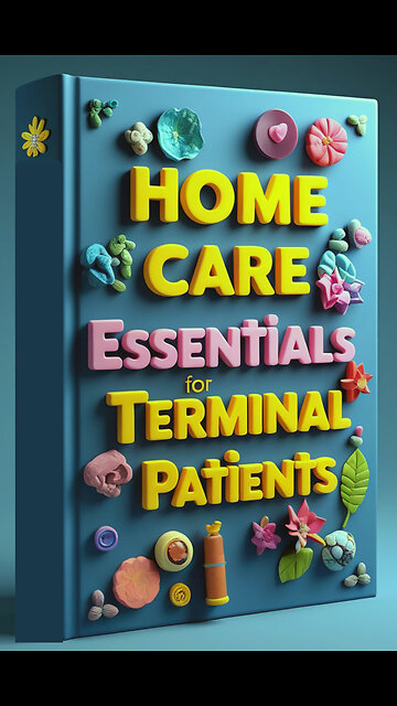 Home Care Essentials For Terminal Patients