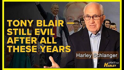Tony Blair — Still Evil after All These Years • Harley Schlanger (Schiller Institute) •🕞11.5 mins