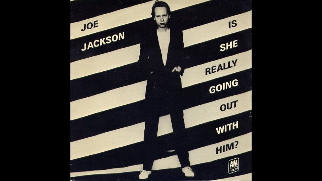 Is She Really Going Out With Him? ~ Joe Jackson