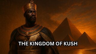 The Forgotten Empire: How the Kingdom of Kush Shaped Ancient Africa and Egypt