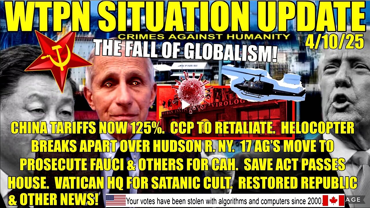 The fall of globalism. China tariff war. Fauci prosecution. Helicopter breaks apart. Save act.