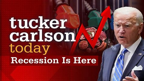 Tucker Carlson Today | Recession Is Here