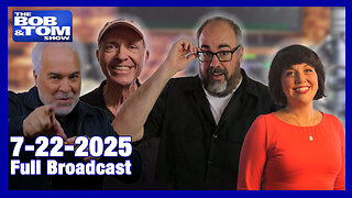 The Bob and Tom Show July 22, 2025