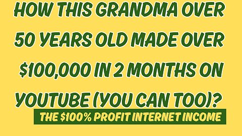 How This GrandMa Over 50 Years Old Made Over $100K In 2 Months From Youtube ?(You Can Too)