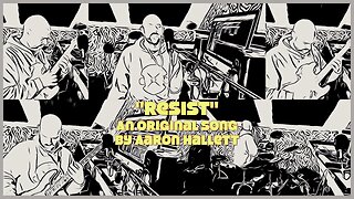 "Resist" an Original Song by Aaron Hallett