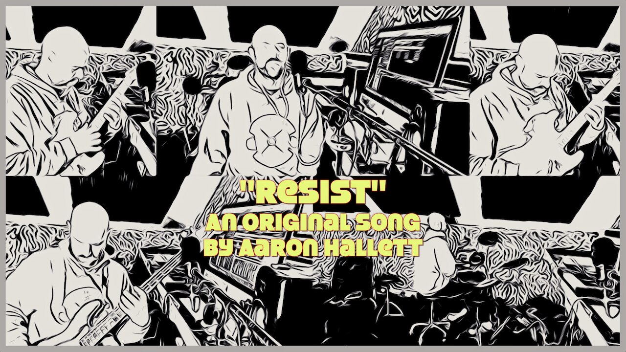 "Resist" an Original Song by Aaron Hallett