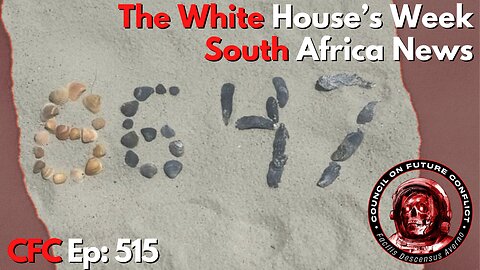 Council on Future Conflict Episode 515: The White House’s Week, South Africa News