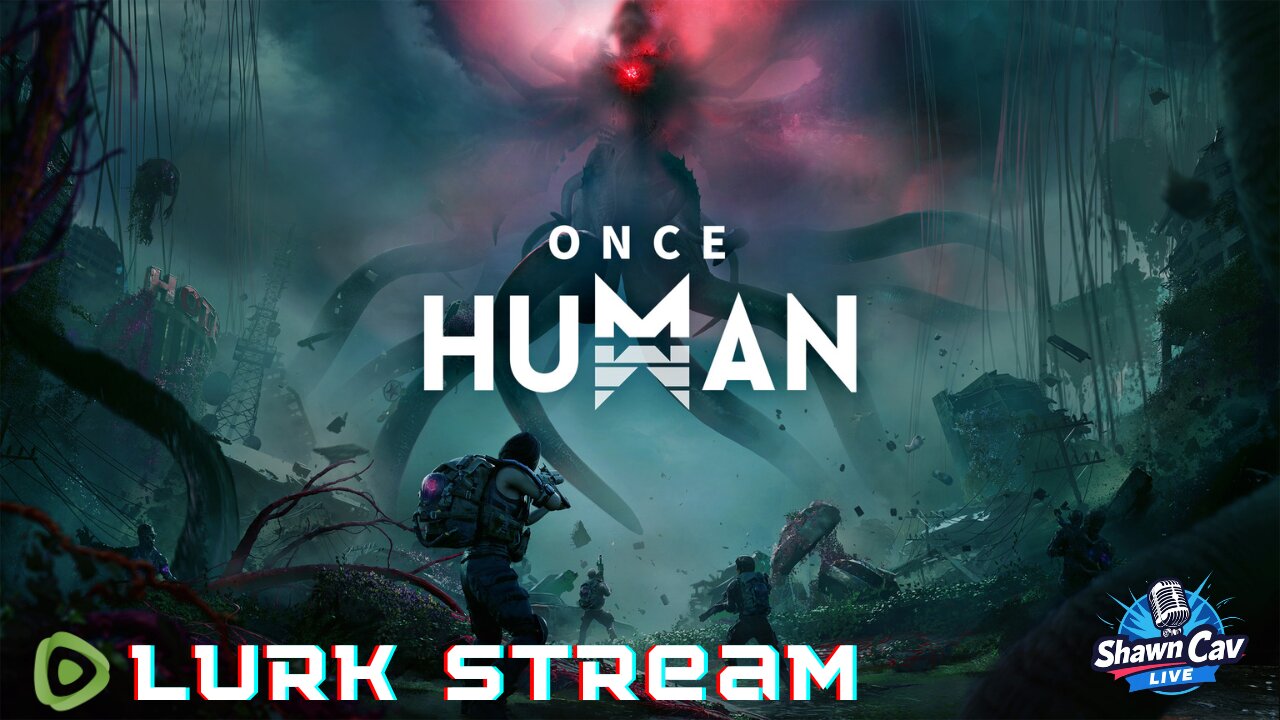Once Human Lurk Stream | SCL 07.07.25