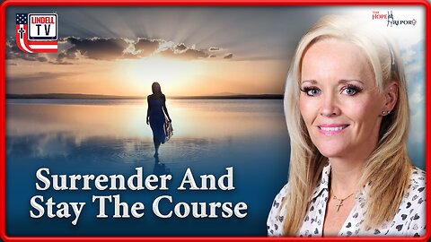 Surrender and Stay The Course