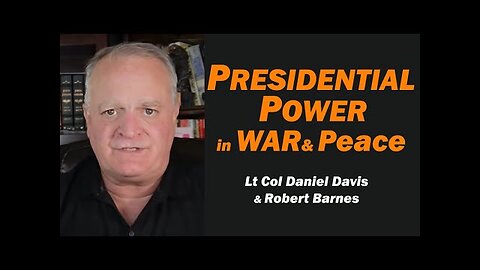 PRESIDENTIAL POWER in WAR & PEACE /Lt Col Daniel Davis & Robert Barnes