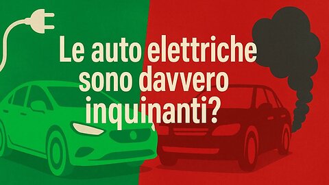 Le AUTO ELETTRICHE sono davvero INQUINANTI? VERO o FALSO?