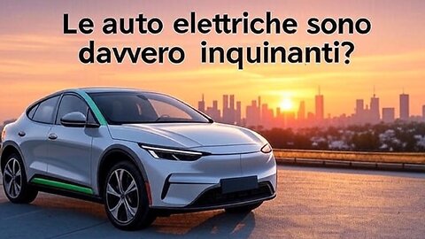 Le AUTO ELETTRICHE sono davvero INQUINANTI? VERO o FALSO?