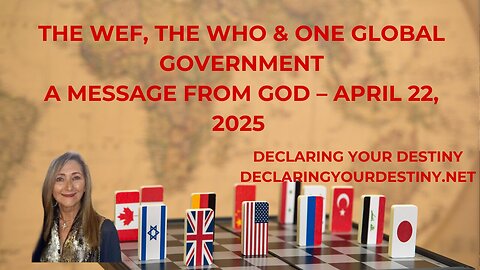 Declaring Your Destiny - The WEF, The WHO + One Global Government – A Message From God – captions