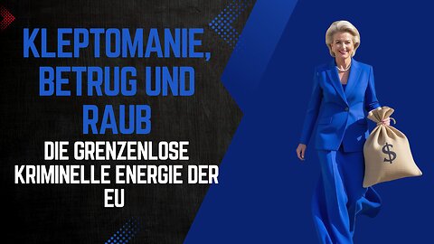Kleptomanie, Betrug und Raub: Die grenzenlose kriminelle Energie der EU