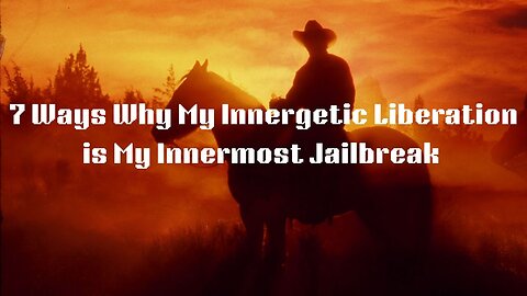 Why My Innergetic Liberation is My Innermost Jailbreak