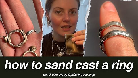 sand casting tutorial part 2 | cleaning and polishing your ring