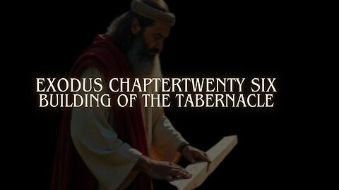 Exodus Chapter 26 Bible Study: Construction of The Tabernacle