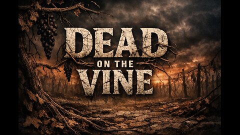 Dead on the Vine - February 1st, 2026