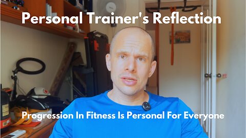 Progression In Fitness Is Personal - Personal Trainer's Reflections