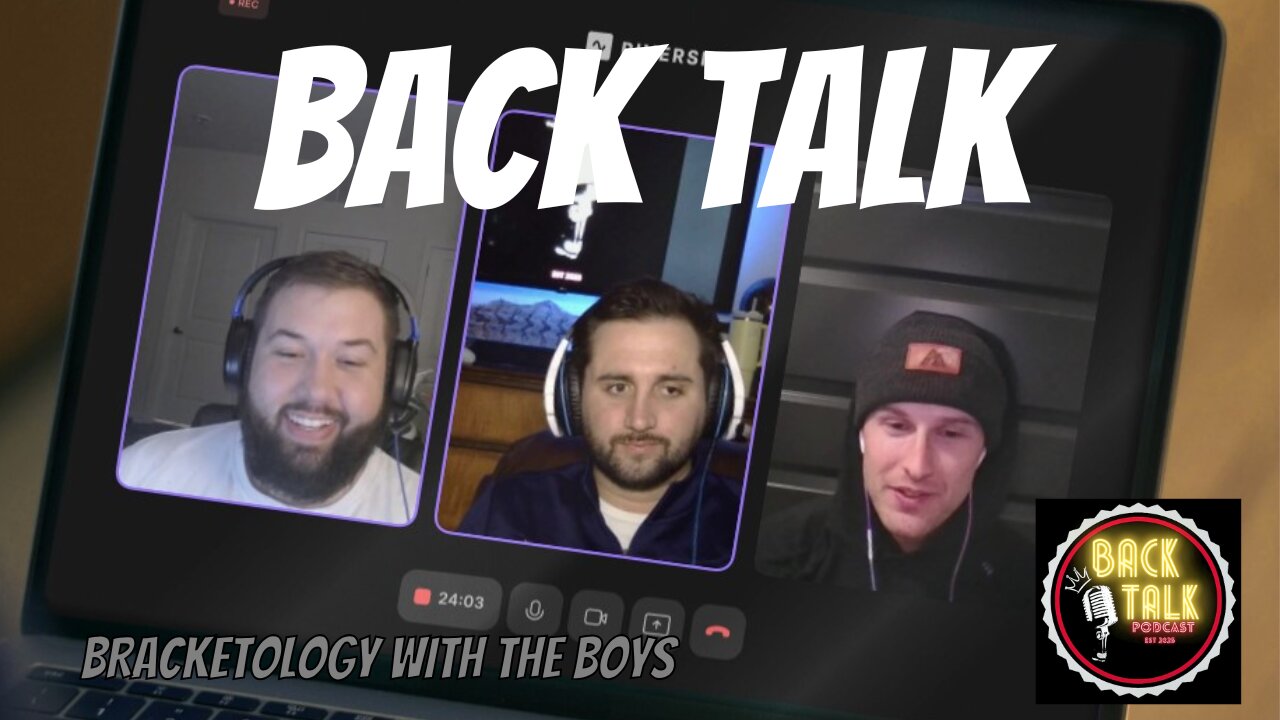 BACK TALK EP. 009 BRACKETOLOGY WITH THE BOYS